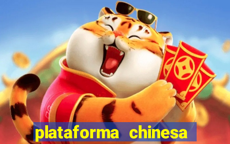 plataforma chinesa para ganhar dinheiro